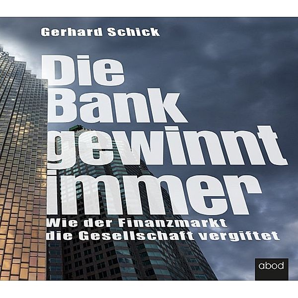 Die Bank gewinnt immer,Audio-CD, Gerhard Schick