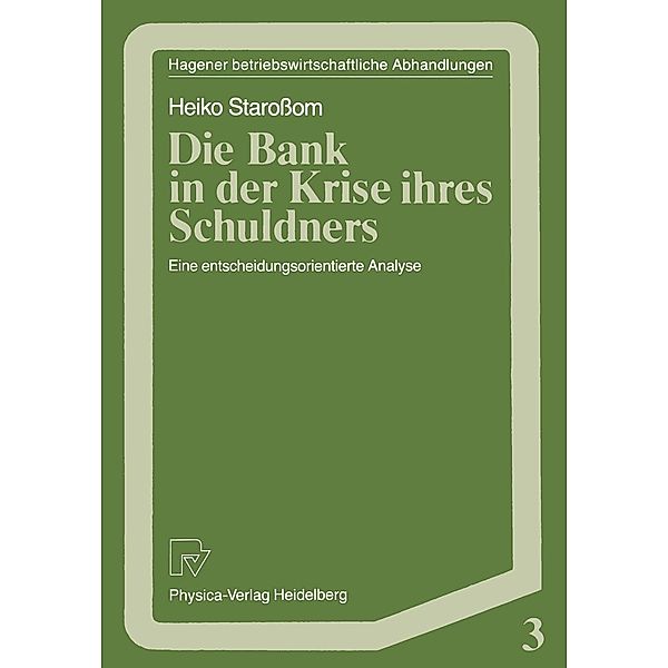 Die Bank in der Krise ihres Schuldners / Hagener Betriebswirtschaftliche Abhandlungen Bd.3, Heiko Staroßom