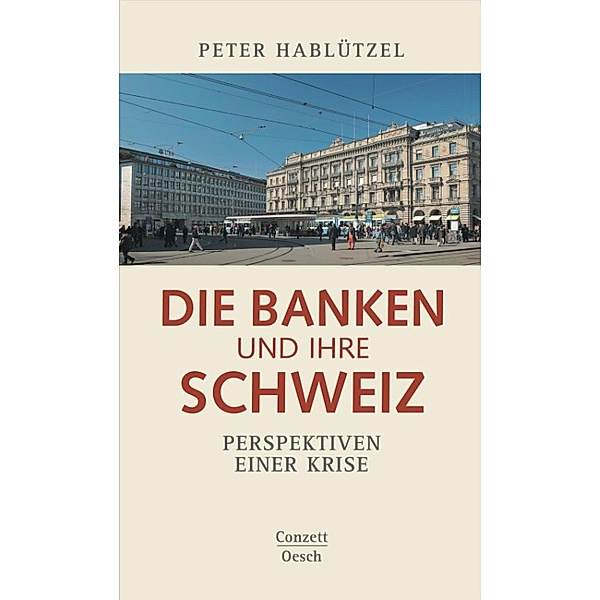 Die Banken und ihre Schweiz, Peter Hablützel
