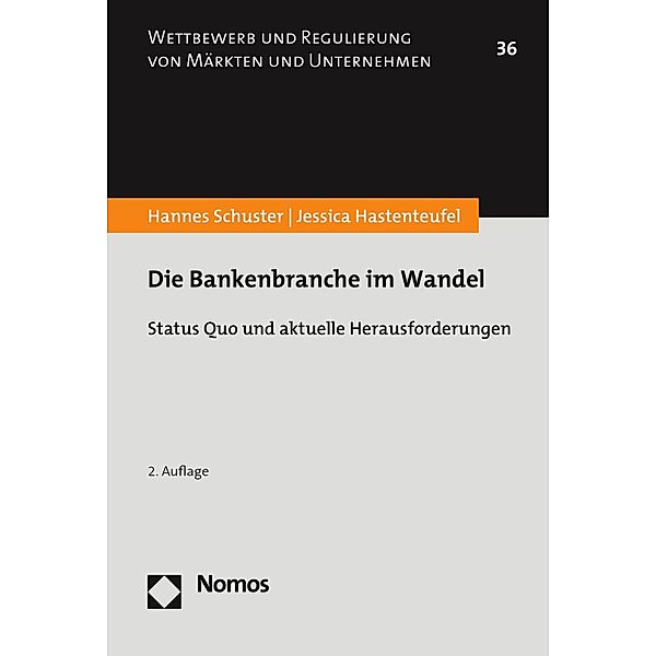 Die Bankenbranche im Wandel / Wettbewerb und Regulierung von Märkten und Unternehmen Bd.36, Hannes Schuster, Jessica Hastenteufel