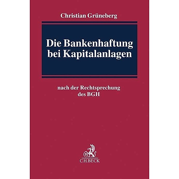 Die Bankenhaftung bei Kapitalanlagen, Christian Grüneberg