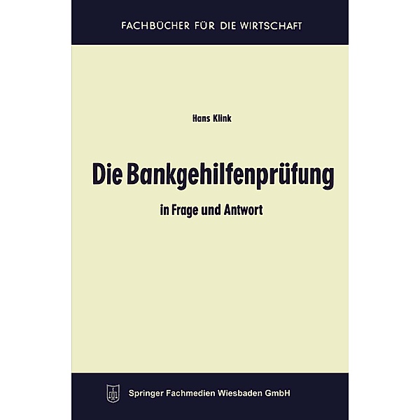 Die Bankgehilfenprüfung in Frage und Antwort / Fachbücher für die Wirtschaft, Hans Klink