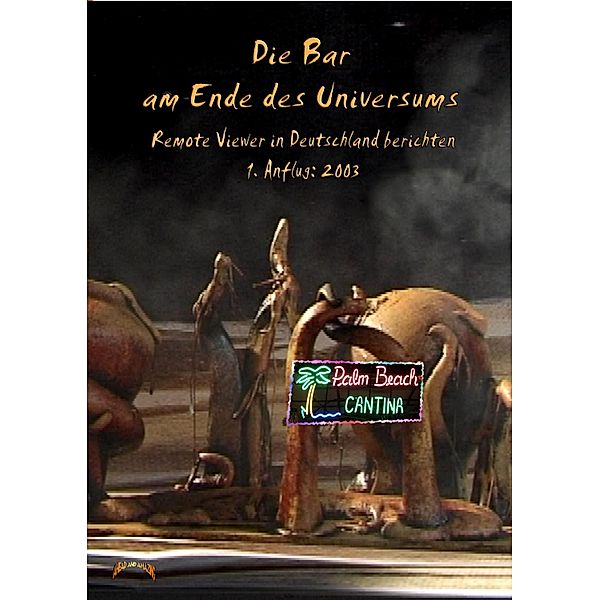 Die Bar am Ende des Universums 1 / Die Bar am Ende des Universums, Dirk Rödel, Frank Köstler, Stefan Klemenc, Martina Bacher, Gunther Rattay, Monika Sudan, Volker Hochmuth, Manfred Jelinski