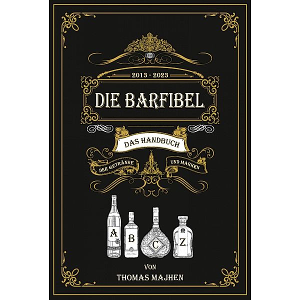 Die Barfibel - Das Handbuch der Getränke und Marken, Thomas Majhen