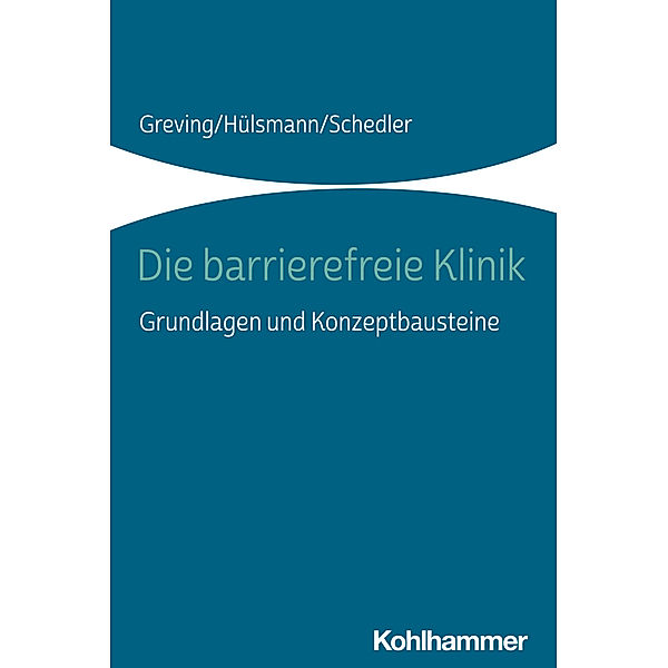 Die barrierefreie Klinik, Heinrich Greving, Ilona Hülsmann, Renate Schedler
