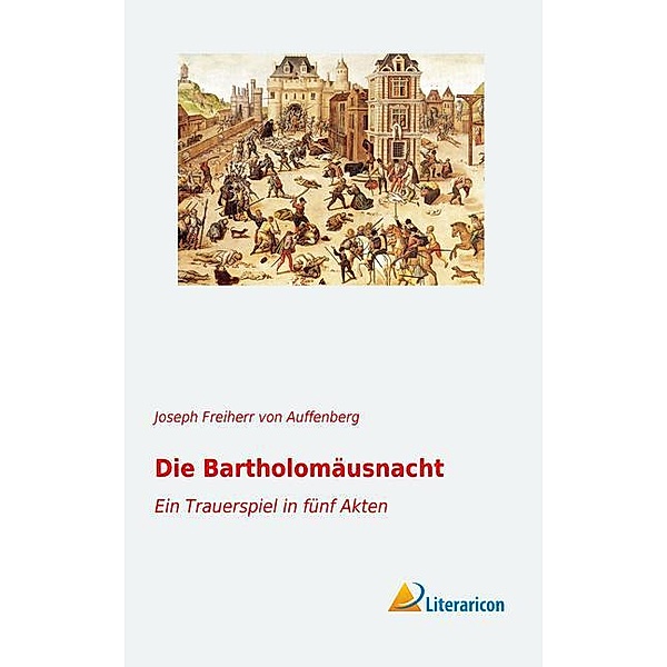 Die Bartholomäusnacht, Joseph von Auffenberg