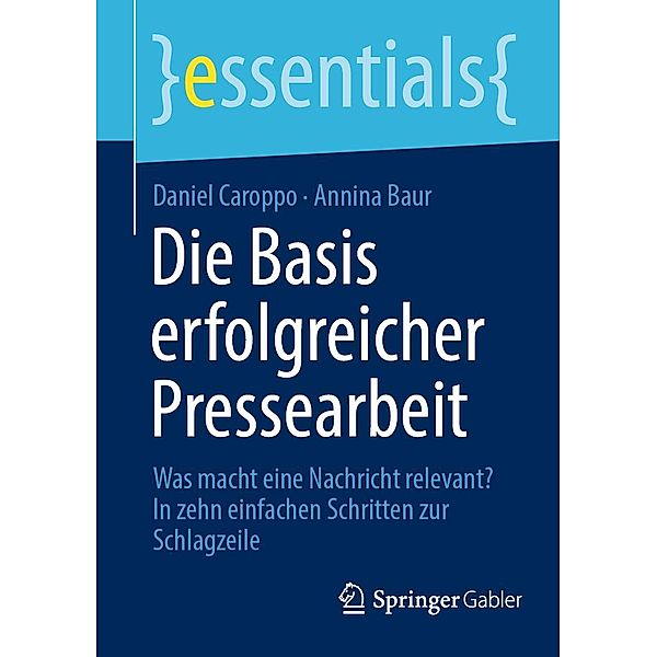 Die Basis erfolgreicher Pressearbeit / essentials, Daniel Caroppo, Annina Baur