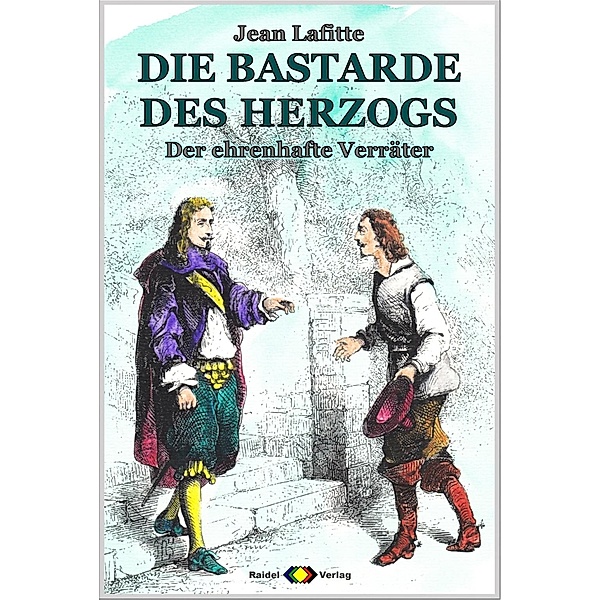 DIE BASTARDE DES HERZOGS, Bd. 06: Der ehrenhafte Verräter, Jean Lafitte