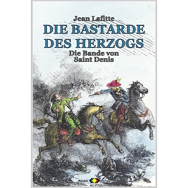 DIE BASTARDE DES HERZOGS, Bd. 09: Die Bande von Saint Denis, Jean Lafitte