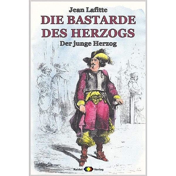 DIE BASTARDE DES HERZOGS, Bd. 1: Der junge Herzog, Jean Lafitte
