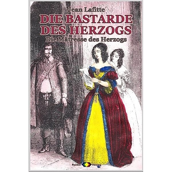 DIE BASTARDE DES HERZOGS, Bd. 10: Die Mätresse des Herzogs, Jean Lafitte