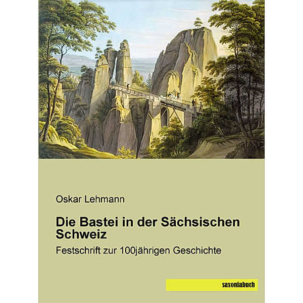 Die Bastei in der Sächsischen Schweiz, Oskar Lehmann