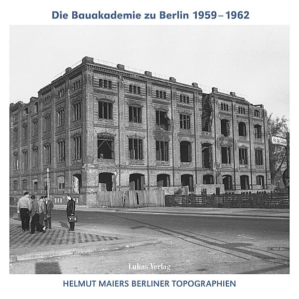Die Bauakademie zu Berlin 1959-1962, Helmut Maier