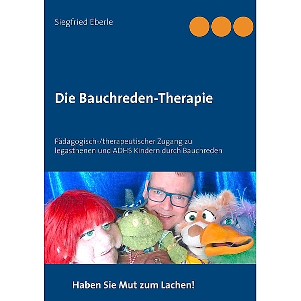 Die Bauchreden-Therapie, Siegfried Eberle