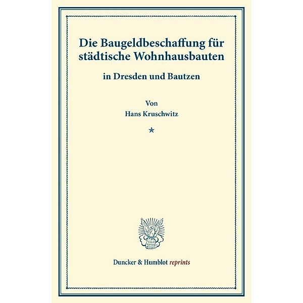 Die Baugeldbeschaffung für städtische Wohnhausbauten., Hans Kruschwitz
