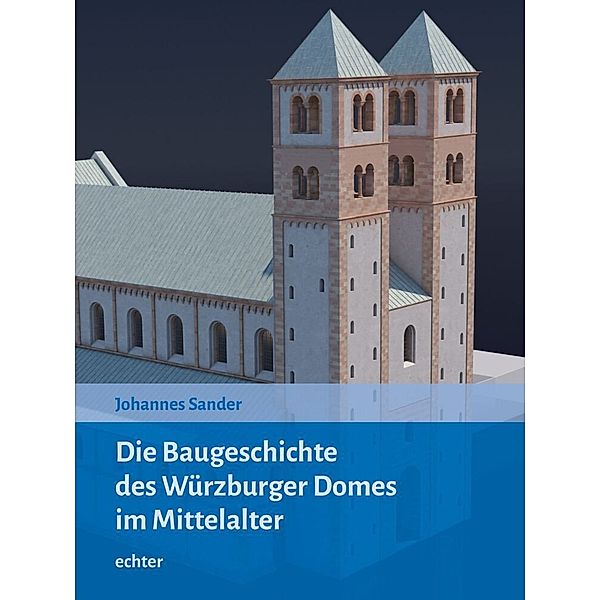 Die Baugeschichte des Würzburger Doms im Mittelalter