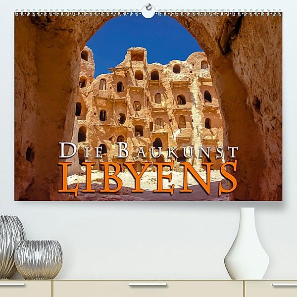 Die Baukunst Libyens(Premium, hochwertiger DIN A2 Wandkalender 2020, Kunstdruck in Hochglanz), Günter Zöhrer