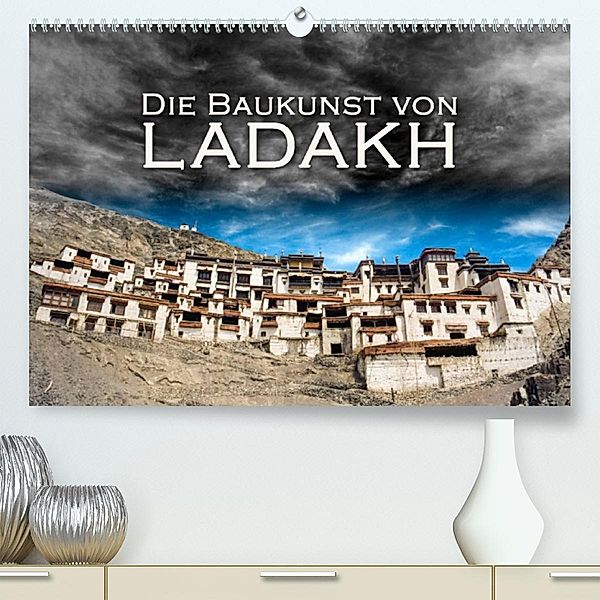 Die Baukunst von Ladakh (Premium, hochwertiger DIN A2 Wandkalender 2023, Kunstdruck in Hochglanz), Günter Zöhrer