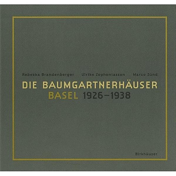 Die Baumgartnerhäuser - Basel 1926-1938, Rebekka Brandenberger, Ulrike Zophoniasson, Marco Zünd