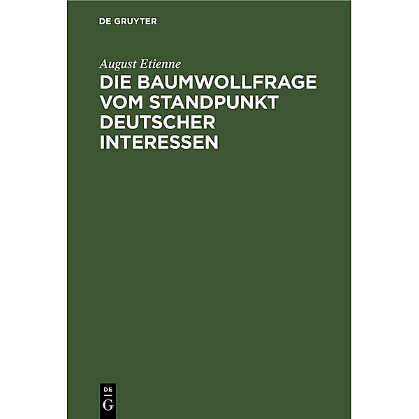 Die Baumwollfrage vom Standpunkt deutscher Interessen, August Etienne