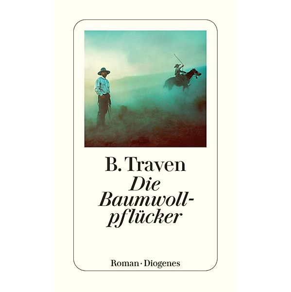 Die Baumwollpflücker / Diogenes Taschenbücher, B. Traven