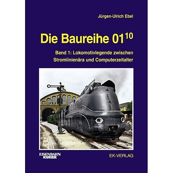 Die Baureihe 01.10.Bd.1, Jürgen-Ulrich Ebel