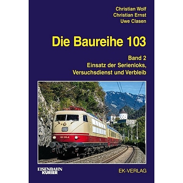 Die Baureihe 103.Bd.2, Christian Wolf, Christian Ernst, Uwe Clasen