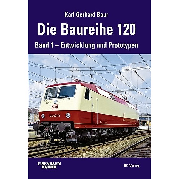 Die Baureihe 120.Bd.1, Karl G. Baur, Karl Gerhard Baur