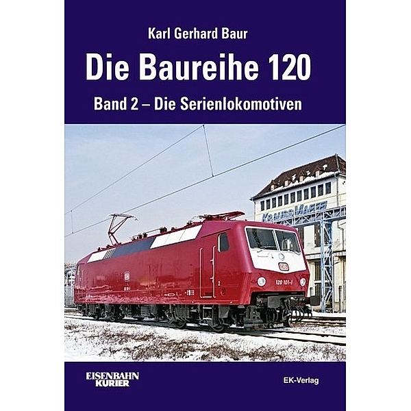 Die Baureihe 120.Bd.2, Karl G. Baur, Karl Gerhard Baur