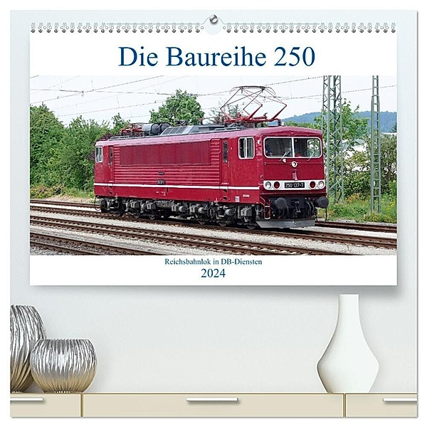Die Baureihe 250 - Reichsbahnlok in DB-Diensten (hochwertiger Premium Wandkalender 2024 DIN A2 quer), Kunstdruck in Hochglanz, Wolfgang Gerstner