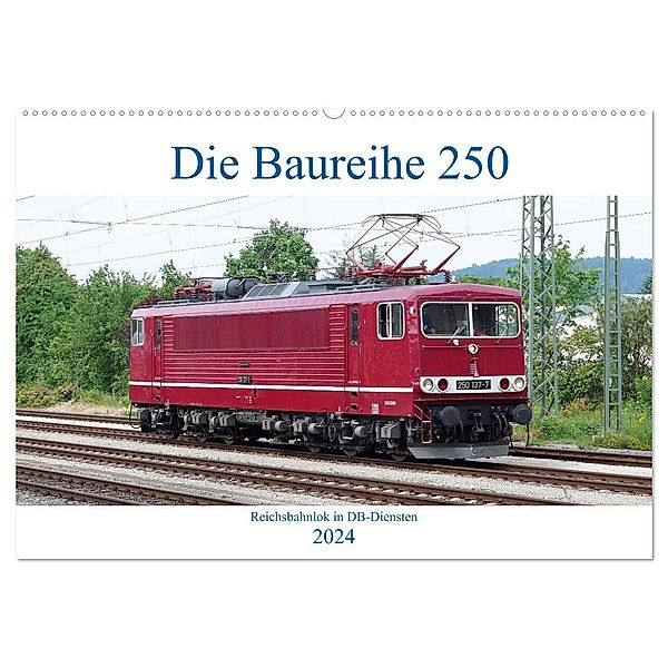 Die Baureihe 250 - Reichsbahnlok in DB-Diensten (Wandkalender 2024 DIN A2 quer), CALVENDO Monatskalender, Wolfgang Gerstner
