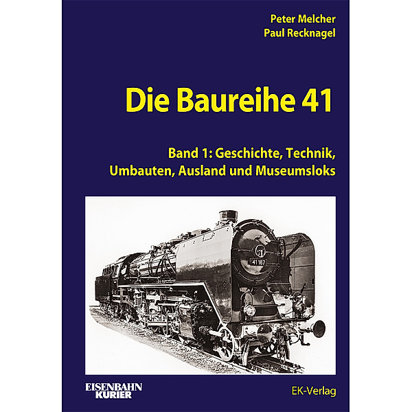 Die Baureihe 41 - Band 1, Peter Melcher, Paul Recknagel