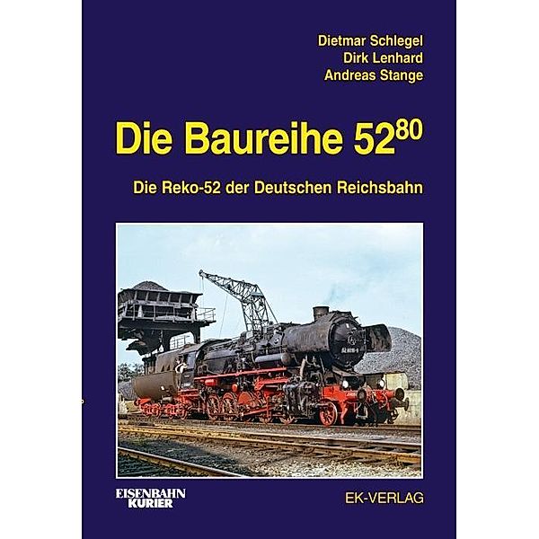 Die Baureihe 52.80, Dietmar Schlegel, Dirk Lenhard, Andreas Stange