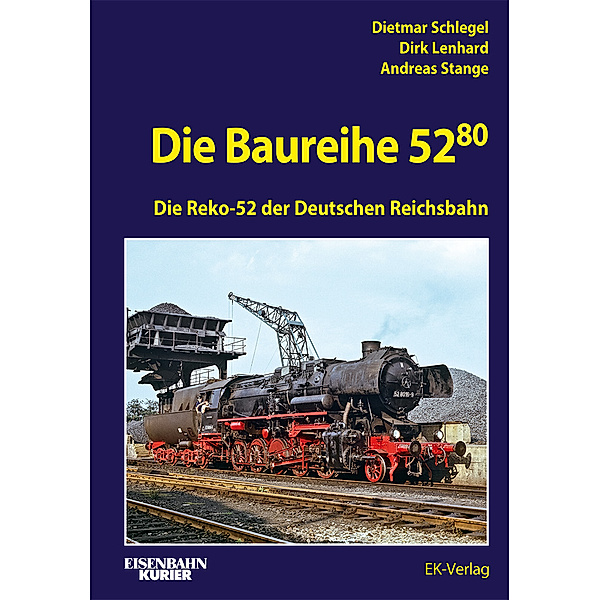 Die Baureihe 52.80, Dietmar Schlegel, Dirk Lenhard, Andreas Stange