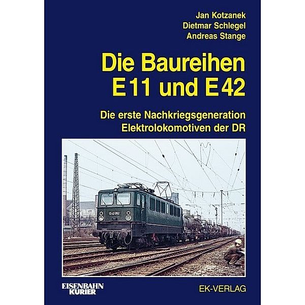 Die Baureihe E11 und E42, Jan Kotzanek, Dietmar Schlegel, Andreas Stange