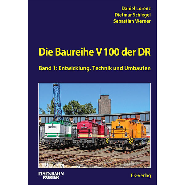 Die Baureihe V 100 der DR - Band 1, Daniel Lorenz, Dietmar Schlegel, Sebastian Werner