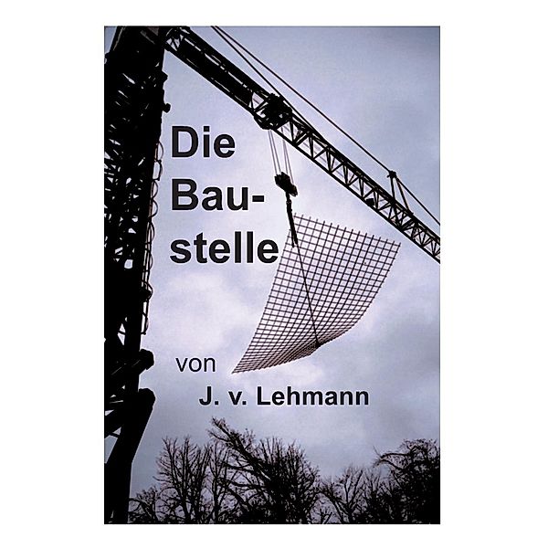 Die Baustelle, J. v. Lehmann