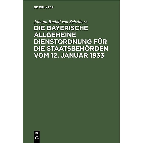 Die bayerische Allgemeine Dienstordnung für die Staatsbehörden vom 12. Januar 1933, Johann Rudolf von Schelhorn