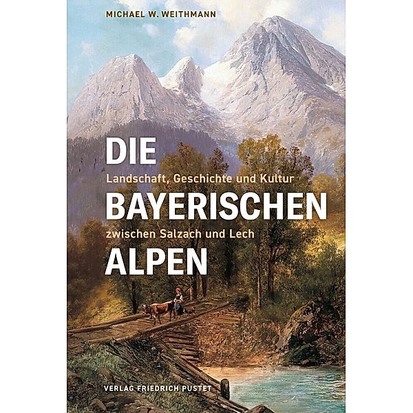 Die Bayerischen Alpen, Michael W. Weithmann