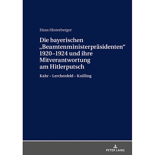 Die bayerischen Beamtenministerpräsidenten 1920-1924 und ihre Mitverantwortung am Hitlerputsch, Hans Hinterberger