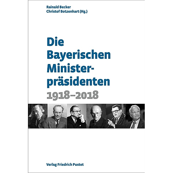 Die Bayerischen Ministerpräsidenten / Bayerische Geschichte