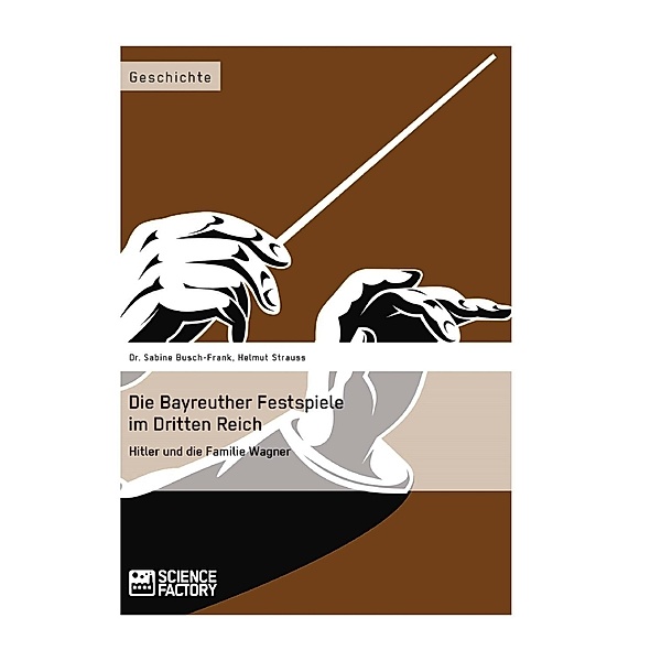 Die Bayreuther Festspiele im Dritten Reich, Sabine Busch-Frank, Helmut Strauss