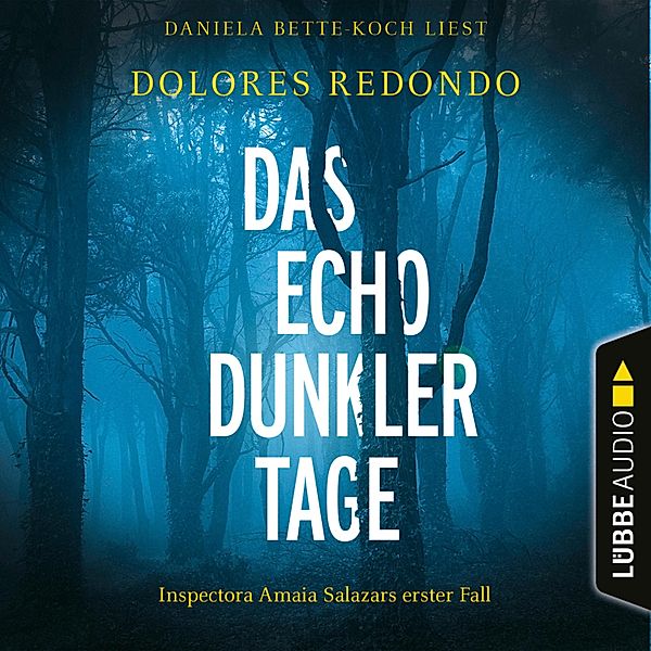 Die Baztán-Trilogie - 1 - Das Echo dunkler Tage - Inspectora Amaia Salazars erster Fall, Dolores Redondo