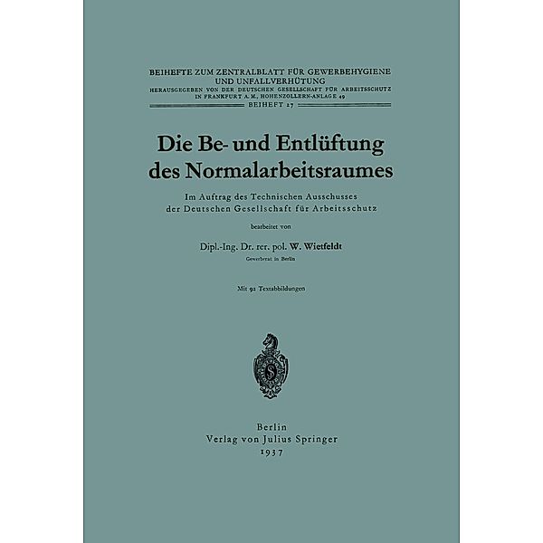Die Be- und Entlüftung des Normalarbeitsraumes / Beihefte zum Zentralblatt für Gewerbehygiene und Unfallverhütung Bd.27, W. Wietfeld