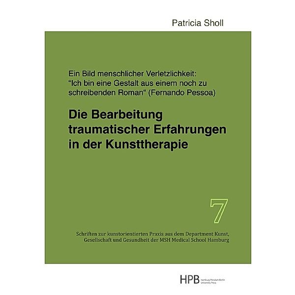 Die Bearbeitung traumatischer Erfahrungen in der Kunsttherapie, Patricia Sholl