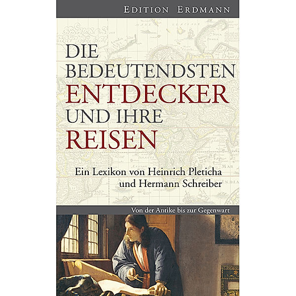 Die bedeutendsten Entdecker und ihre Reisen, Heinrich Pleticha, Hermann Schreiber