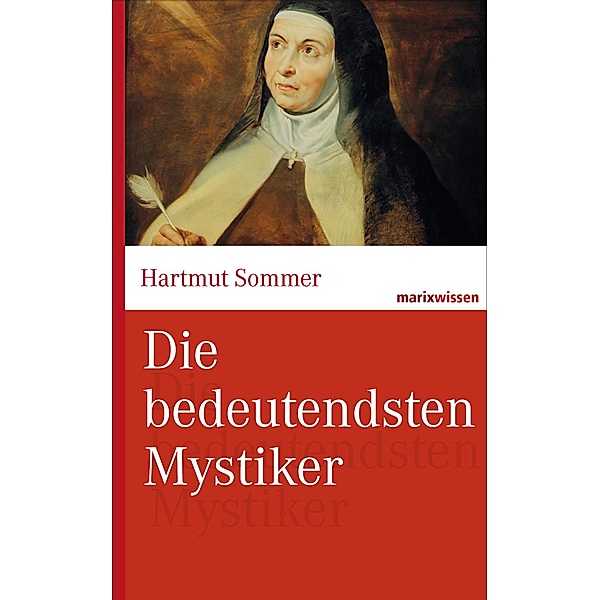 Die bedeutendsten Mystiker / marixwissen, Hartmut Sommer