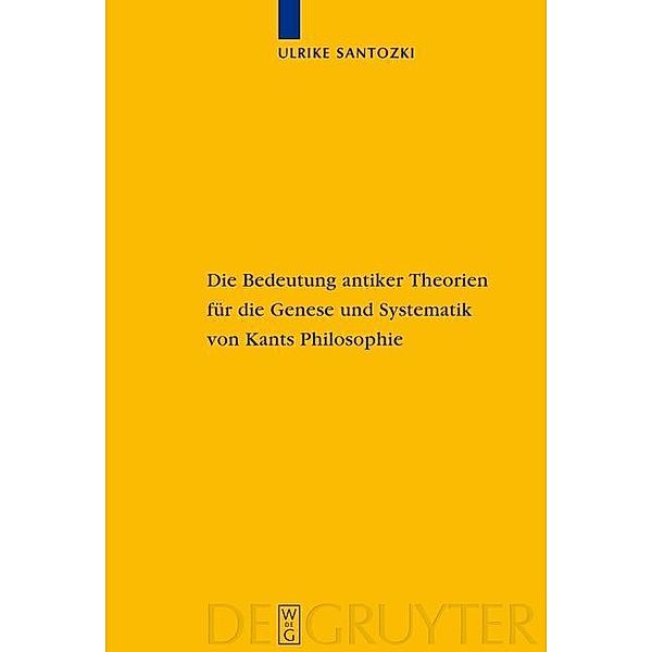 Die Bedeutung antiker Theorien für die Genese und Systematik von Kants Philosophie / Kantstudien-Ergänzungshefte Bd.153, Ulrike Santozki