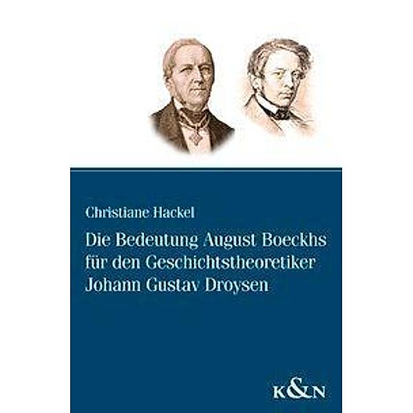Die Bedeutung August Boeckhs für den Geschichtstheoretiker Johann Gustav Droysen, Christiane Hackel