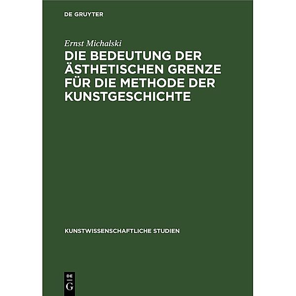 Die Bedeutung der ästhetischen Grenze für die Methode der Kunstgeschichte, Ernst Michalski